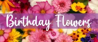 Shop Birthday Flowers Shop Now >