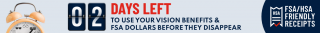 2 days left to use your Vision Benefits & FSA Dollars before they disappear. 